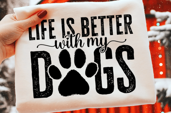 Life is Better with My Dogs, Dog Mom Svg Review for Real Projects