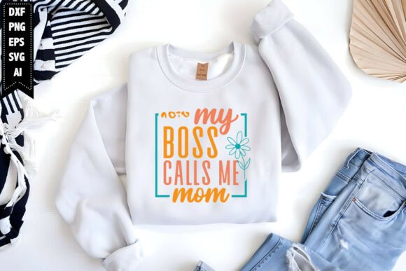 My Boss Calls Me Mom Svg: A Versatile Graphic Design Asset for Mother’s Day Campaigns