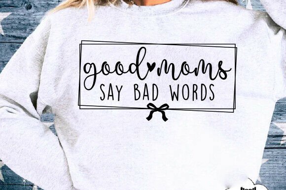 Sarcastic Mom SVG & Good Moms SVG – A Graphic Design Asset for T-Shirt Designs and Merch