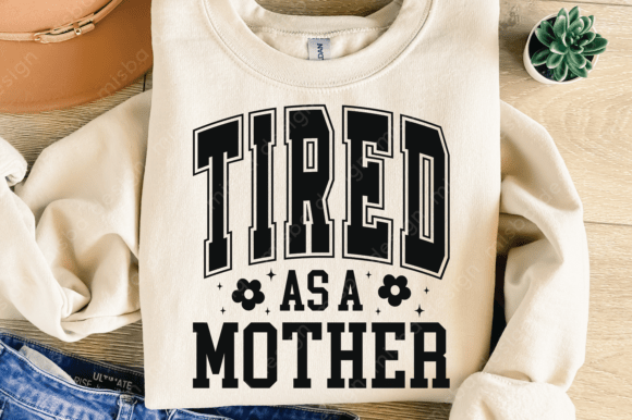 Tired As a Mother SVG: A Versatile Graphic for Local Business Branding